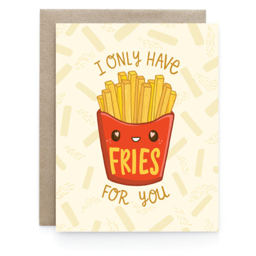 I Only have Fries for You Card