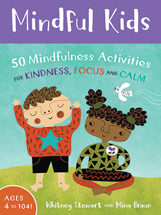 Mindful Kids - 50 Activities for Calm, Focus & Peace