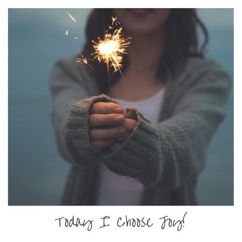Today I Choose Joy!