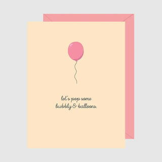 Let's Pop Some Bubbly & Balloons