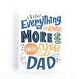 Everything Is Always More Fun with You Dad Father's Day Card