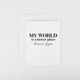 My World is a Better Place Greeting Card
