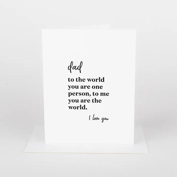 Dad - To The Whole World Greeting Card