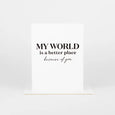 My World is a Better Place Greeting Card