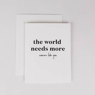 The World Needs More Women Like You Card