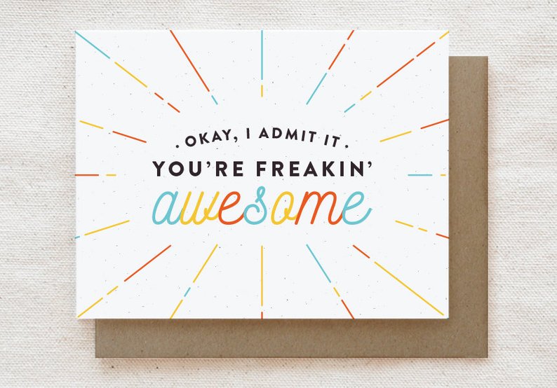 You're freakin' awesome